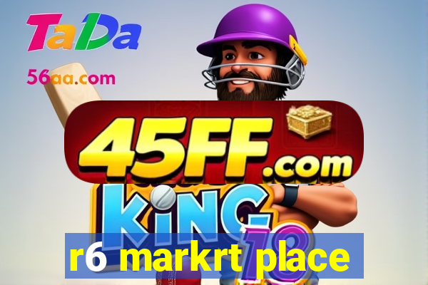 r6 markrt place